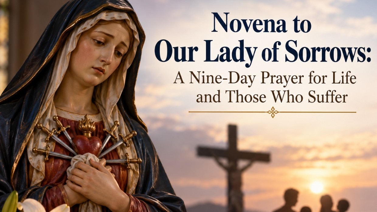 Novena to Our Lady of Sorrows: A Nine-Day Prayer for Life and Those Who Suffer