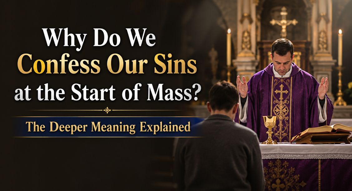 Why Do We Confess Our Sins at the Start of Mass? The Deeper Meaning Explained